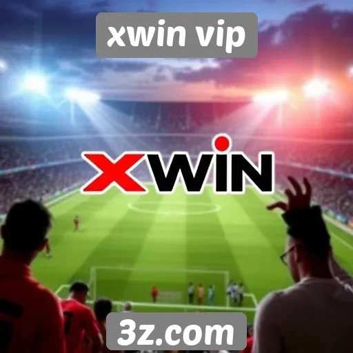 xwin vip oferece apostas ao vivo em diversas modalidades